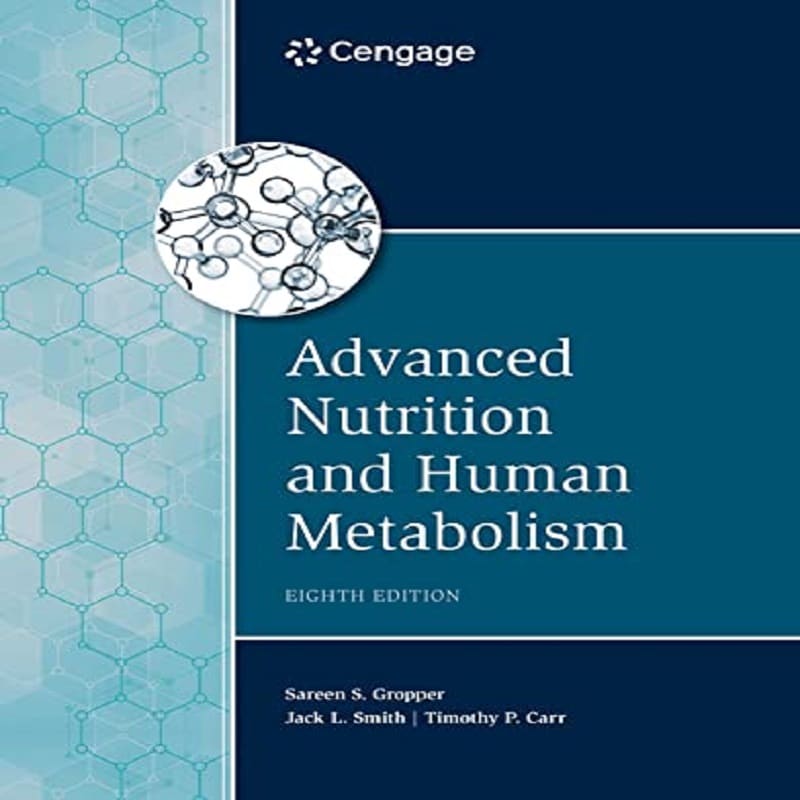 Advanced Nutrition and Human Metabolism | Sareen S. Gropper | Jack L. Smith | Timothy P. Carr